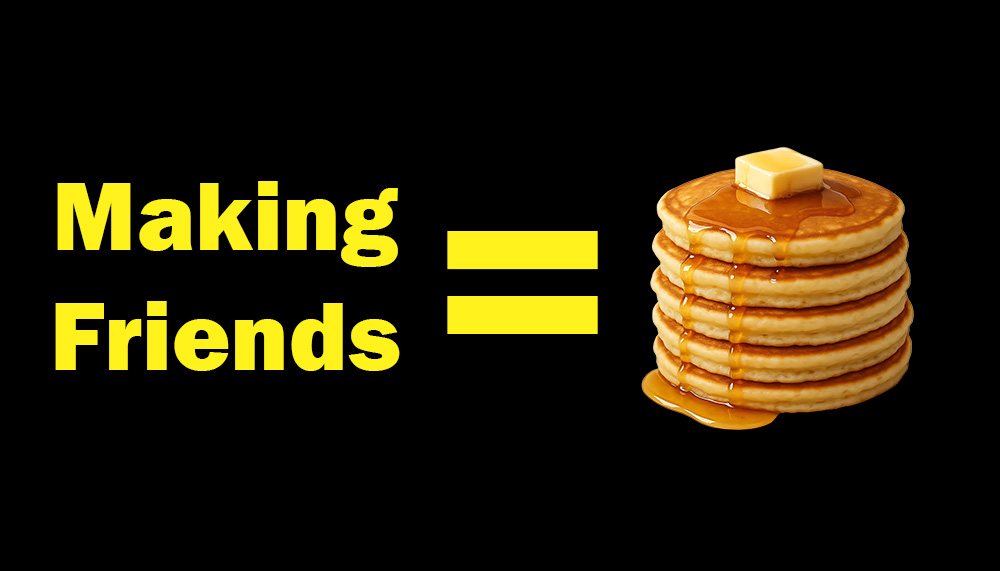 Friends and Pancakes